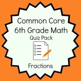 Common Core - 6th Grade Math Quiz Pack - Fractions