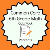 Common Core - 6th Grade Math Quiz Pack - Percents