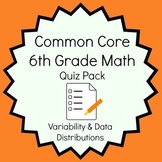 Common Core - 6th Grade Math Quiz Pack - Variability and D