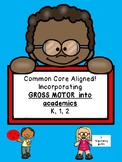 Common Core Aligned! Incorporating GROSS MOTOR into academ