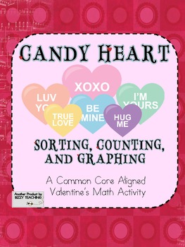 Preview of Common Core Aligned VALENTINES DAY CANDY HEARTS GRAPHING MATH ACTIVITIES