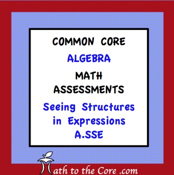 Preview of Common Core Assessment Warm Up Math Algebra Seeing Structures Expressions A.SSE