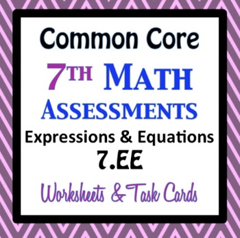 Preview of Common Core Assessments Math - 7th - Seventh Grade - Expressions Equations 7.EE