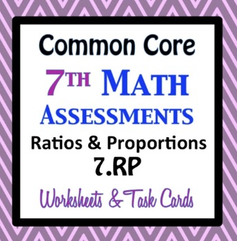 Preview of Common Core Assessments Math - 7th - Seventh Grade - Ratios and Proportions 7.RP