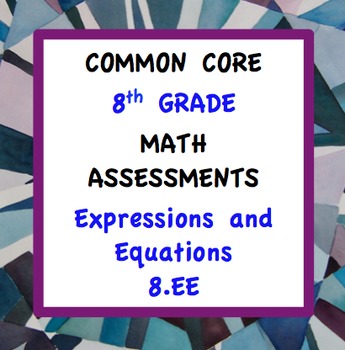 Preview of Common Core Assessments Math - 8th - Eighth Grade - Expressions & Equations 8.EE