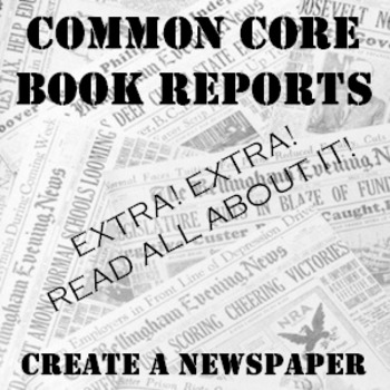 Preview of Common Core Book Reports: Create a Newspaper