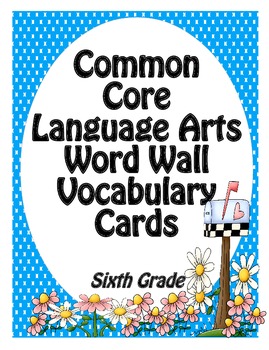 Preview of Common Core Language Arts Vocabulary Word Wall Cards Sixth Grade