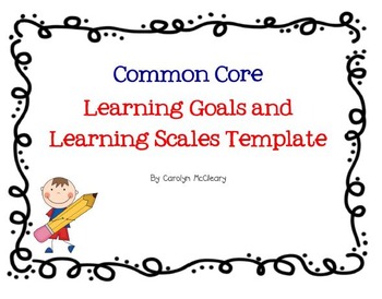Preview of Common Core Learning Goals and Learning Scale Template
