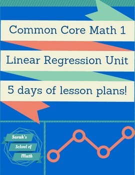 Preview of Common Core Math 1 Linear Regression Unit (notes, ws, test review, and test)