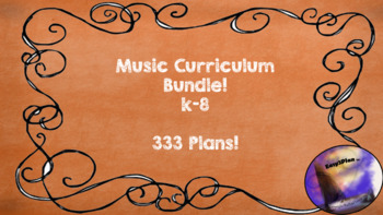 Preview of Music Curriculum K-8 Bundle.  333 Lesson Plans.