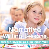 Common Core Narrative Writing Lessons (gradual release of 