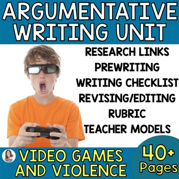 Preview of Argumentative Writing Unit - Argumentative Essay - Video Games and Violence
