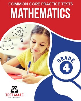 Common Core Practice Tests, Mathematics, Grade 4 by TestMate | TPT