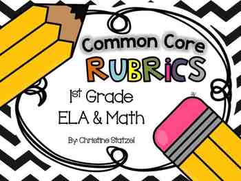 Preview of Common Core Rubrics: 1st Grade ELA & Math