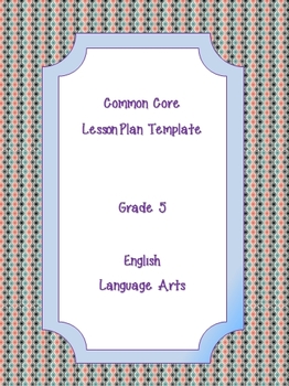 Preview of Common Core Standards Lesson Plan Template ELA Grade 5