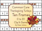 Common Core: Thanksgiving Turkeys {Ten Frames 0-20 Clip It Game}