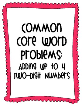 Preview of Common Core Word Problems: Adding up to Four 2-Digit Numbers
