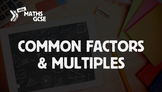Common Factors & Multiples - Complete Lesson
