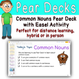 Common Nouns Pear Deck Google Slides and Easel Activity
