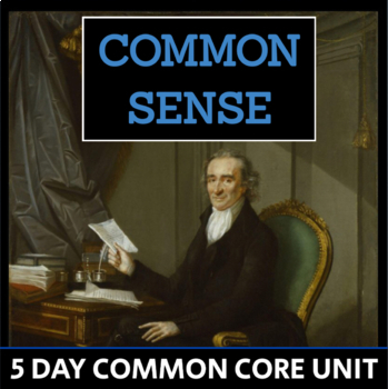 Preview of Common Sense - Thomas Paine - 5 Day Unit, American Revolution, CCSS