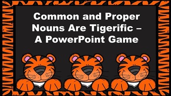 Preview of Common and Proper Nouns Are Tigerific - A PowerPoint Game