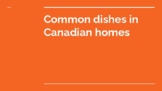 Common dishes in Canadian homes - food