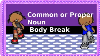 Preview of Common or Proper Noun Body Break