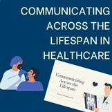 Communicating Across the Lifespan in Healthcare