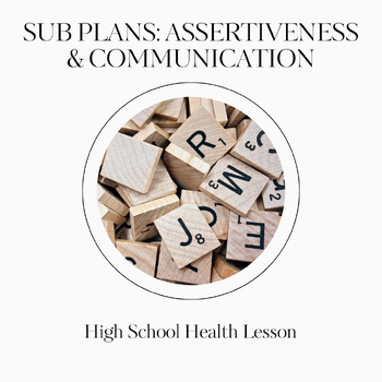 Preview of Communication Sub Plans for Teen Health: Assertiveness and Communication Skills!