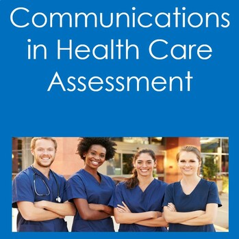 Preview of Communication in Health Care Assessment/Quiz (Health Sciences/Nursing)