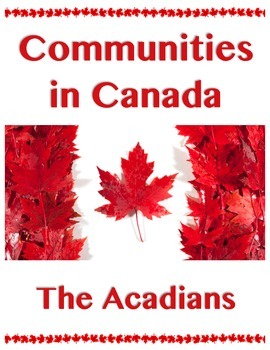 Preview of Communities in Canada // THE ACADIANS - ACADIA // History // Social Studies