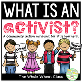 Community Action Mini Unit- What is an Activist?
