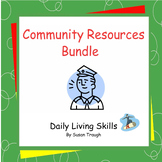 Community Resources Bundle - Daily Living Skills