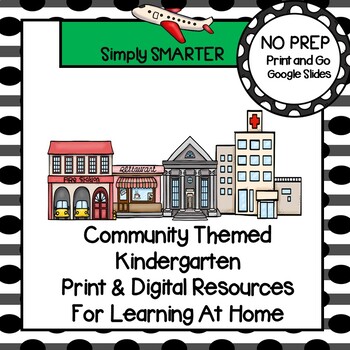 Preview of Community Themed Kindergarten Print AND Digital Resources For Learning At Home