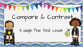 Preview of Compare & Contrast - A Google Pear Deck Lesson
