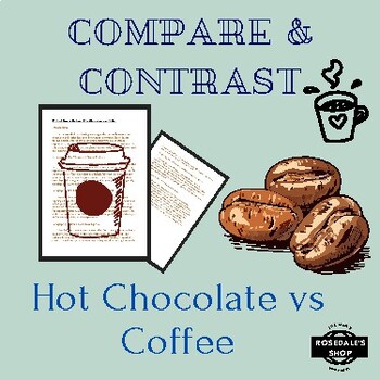 Preview of Compare & Contrast Essay: "A Sweet Debate Hot Chocolate VS Coffee " English
