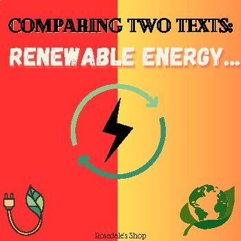 Preview of Compare & Contrast two Texts based on "Renewable Energy" High School English