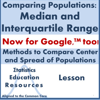Preview of Compare Populations: Median and Interquartile Range (Common Core Aligned Lesson)