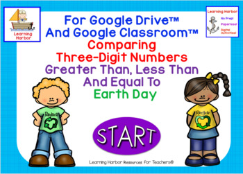 Preview of Comparing 3 Digit Numbers Greater Less  Equal Earth Day for Google Classroom™