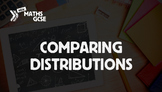 Comparing Distributions - Complete Lesson