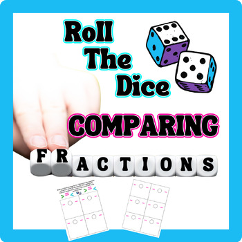 Preview of Comparing Fractions Greater Less Equal Math Dice Game Activity Fun May June 