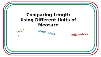 Preview of Comparing Lengths Using Different Units of Measure