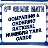 Comparing & Ordering Rational Numbers Task Cards - 6th Grade Go Math
