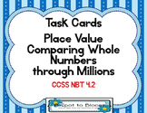 Comparing Whole Numbers through Millions  Task Cards