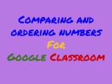 Comparing and Ordering Numbers for Google Classroom