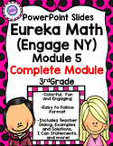 (Complete Module 5) Eureka Math (Engage NY)  PowerPoint Slides