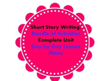 Preview of Writing a Short Story - Complete Unit