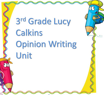 Preview of Complete Unit Lucy Calkins 3rd Grade Opinion Writing