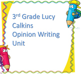 Complete Unit Lucy Calkins 3rd Grade Opinion Writing