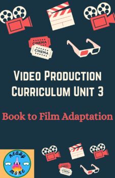 Preview of Complete Video Production Unit 3--Book to Film Adaptation